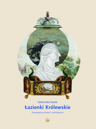Łazienki Królewskie. Przewodnik po historii i architekturze