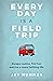 Everyday is a Field Trip by Jay Hummer