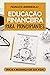 EDUCAÇÃO FINANCEIRA PARA PRINCIPIANTES (Portuguese Edition)