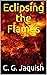 Eclipsing the Flames (To Be Nameless Book 2)