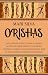 Orishas: The Ultimate Guide...