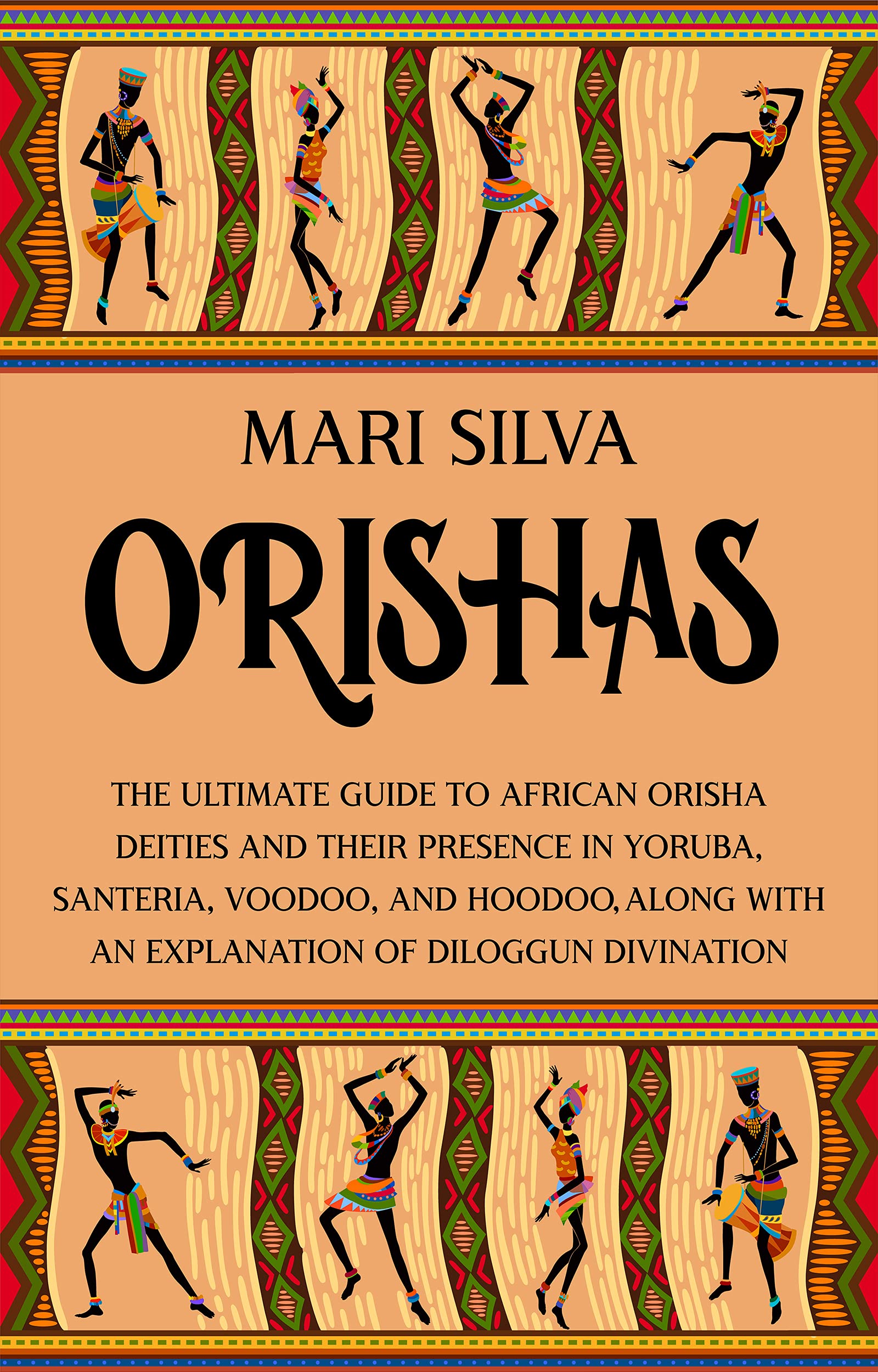 Orishas: The Ultimate Guide to African Orisha Deities and Their Presence in Yoruba, Santeria, Voodoo, and Hoodoo, Along with an Explanation of Diloggun Divination (African Spirituality)
