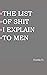THE LIST OF SHIT I EXPLAIN TO MEN