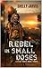 Rebel in Small Doses (Littl...