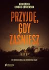 Przyjdę, gdy zaśn...