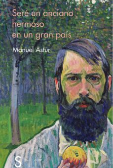 Portada de Seré un anciano hermoso en un gran país, de Manuel Astur González