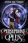 Persephone Plus by Stevie Rae Causey