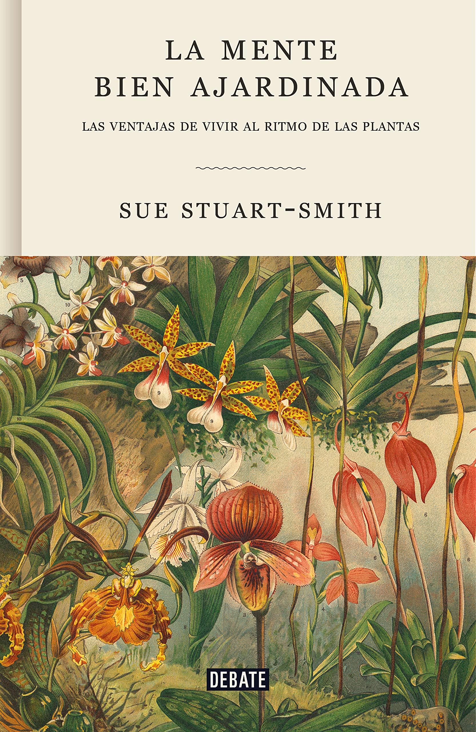 Portada de La mente bien ajardinada: Las ventajas de vivir al ritmo de las plantas, de Sue Stuart-Smith