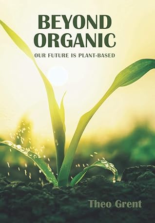 Beyond Organic: Our Future is Plant-Based