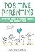 Positive Parenting: Effecti...