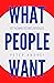 What People Want: 197 Human...