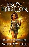 Ebon Rebellion (Shadows of Otherside #4)
