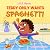 Teddy Only Wants Spaghetti