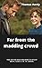 Far from the madding crowd