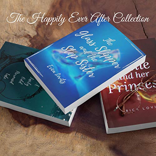 The Happily Ever After Collection: A Collection of 3 Lesbian Erotica Short Story Retellings of Fairy Tales with Happy Endings