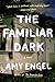 The Familiar Dark by Amy Engel