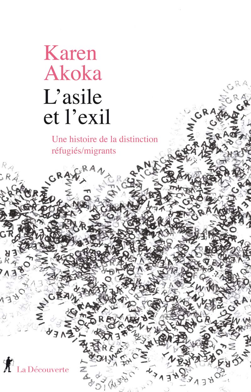 L'asile et l'exil - Une histoire de la distinction réfugiés/migrants (Paperback)
