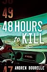 48 Hours to Kill by Andrew Bourelle