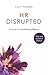 HR Disrupted: It’s time for something different