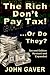 The Rich Don't Pay Tax! …Or...
