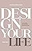 Design Your Life : Vulnerability, life and God's purposeful design