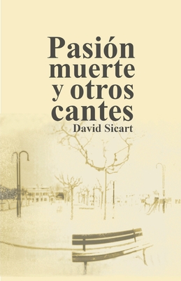 Pasión, muerte y otros cantes: segunda edición (Spanish Edition)