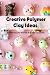 Creative Polymer Clay Ideas by ROBERT HUCKABEE