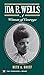 Ida B. Wells: A Woman of Co...