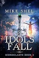 Idols Fall Iconoclasts 3 By Mike Shel