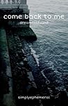 come back to me // dreamnotfound