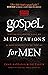 Gospel Meditations for Men by Milton Vincent