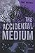 The Accidental Medium