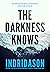 The Darkness Knows by Arnaldur Indriðason