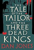 The Tale of the Tailor and the Three Dead Kings: A medieval ghost story