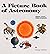 A picture book of astronomy