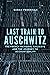 Last Train to Auschwitz: The French National Railways and the Journey to Accountability