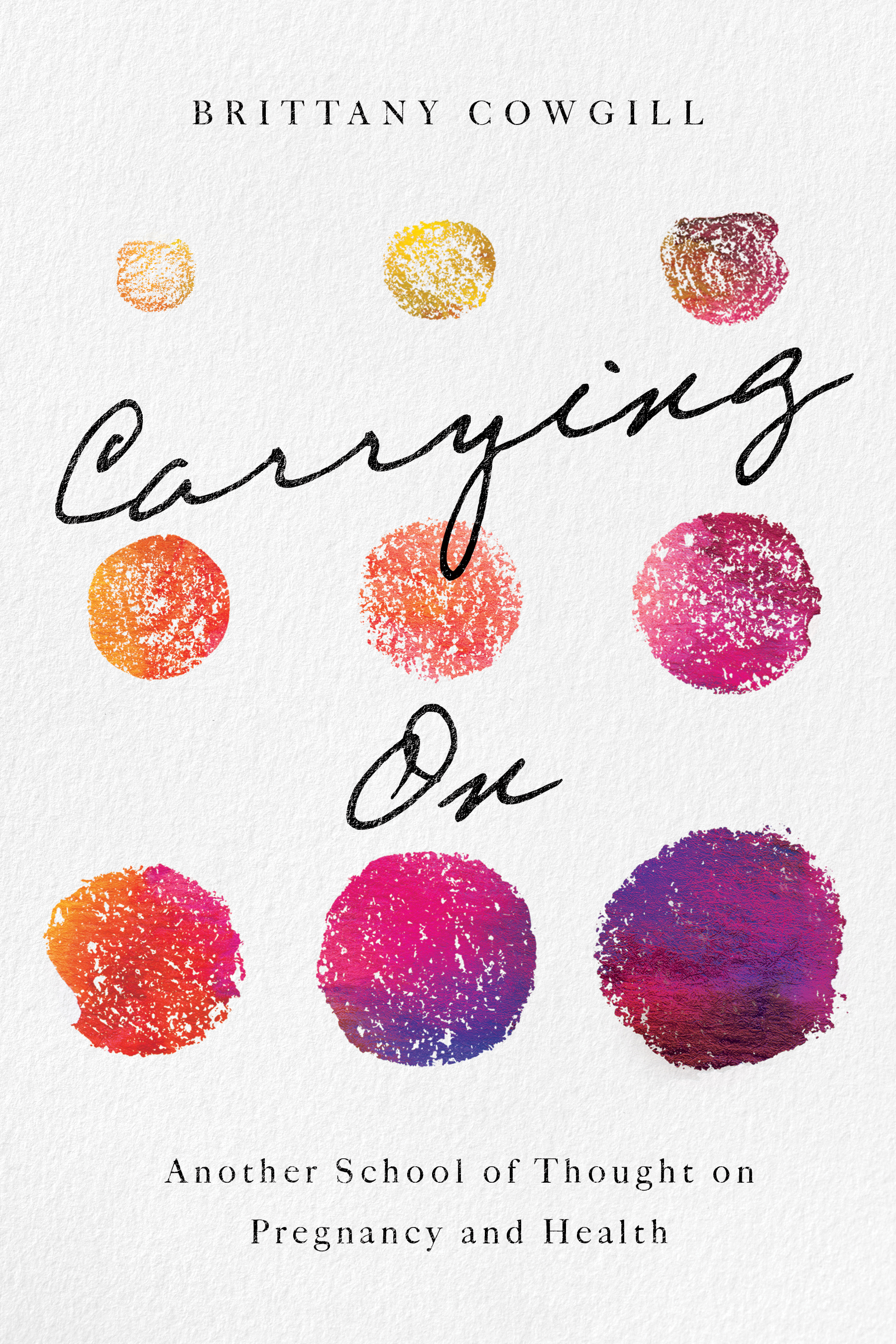 Carrying On: Another School of Thought on Pregnancy and Health (Critical Issues in Health and Medicine)