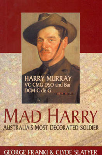 Mad Harry: Harry Murray: Australia's Most Decorated Soldier (Paperback)