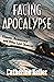 Facing Apocalypse: Climate, Democracy and Other Last Chances: Climate, Democracy, and Other Last Chances