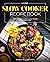 Slow Cooker Recipe Book UK 2021 by Amber C. Gardner