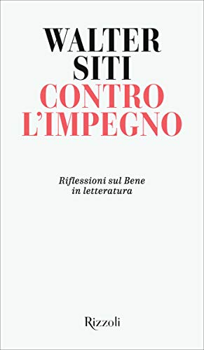 Contro l'impegno. Riflessioni sul Bene in letteratura (Kindle Edition)