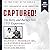 Captured! by Stanton T. Friedman Captured! by Stanton T. Friedman