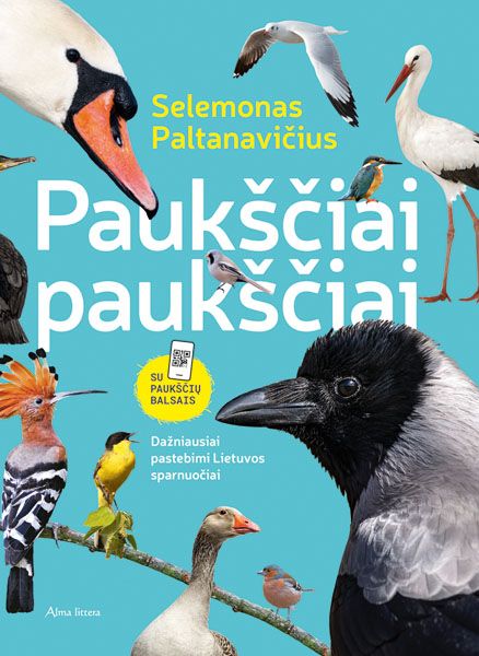 Paukščiai paukščiai. Dažniausiai pastebimi Lietuvos sparnuočiai (Hardcover)