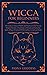 Wicca For Beginners: The Gu...