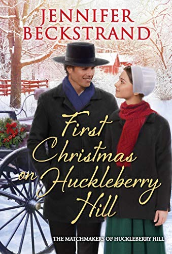 First Christmas on Huckleberry Hill (The Matchmakers of Huckleberry Hill #10)