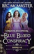 London Steampunk: The Blue Blood Conspiracy Books 4-6