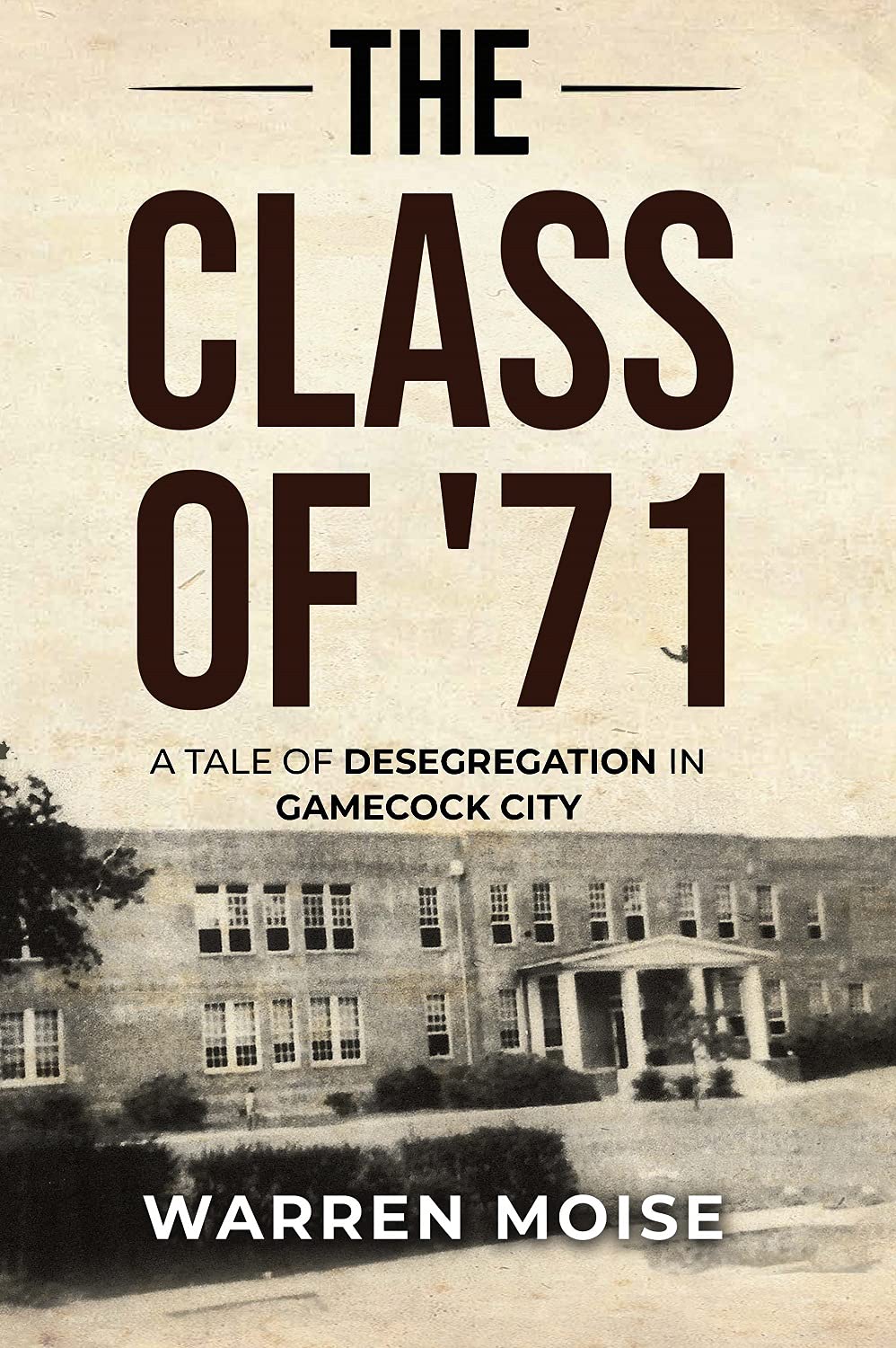 The Class of '71: A Tale of Desegregation in Gamecock City (Paperback)