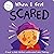 When I Feel Scared: A Book About Feelings