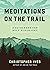 Meditations on the Trail: A...