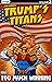 Trump's Titans Vol. 2: Too ...
